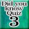 Did you know Quiz 3