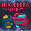 Epic Droids Factory