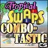 Tropical Swaps - Combotastic