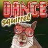 Dance Squirrel! - Funny Game