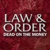 Law & Order: Dead on the Money