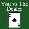 You vs The Dealer