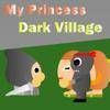 My Princess - Dark Village free Action Game