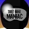 Dirt Bike Maniac